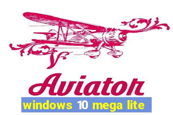 windows 10 mega lite